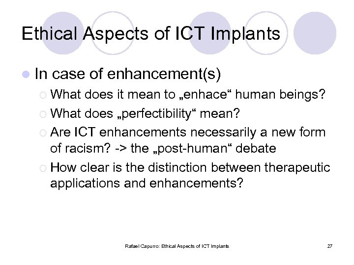 Ethical Aspects of ICT Implants l In case of enhancement(s) ¡ What does it