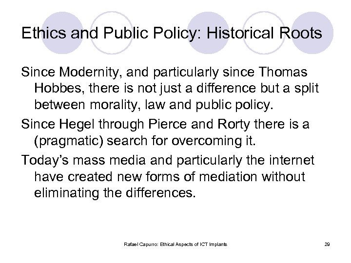 Ethics and Public Policy: Historical Roots Since Modernity, and particularly since Thomas Hobbes, there