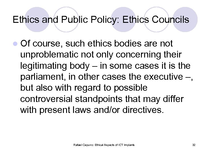 Ethics and Public Policy: Ethics Councils l Of course, such ethics bodies are not