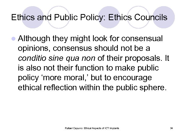 Ethics and Public Policy: Ethics Councils l Although they might look for consensual opinions,