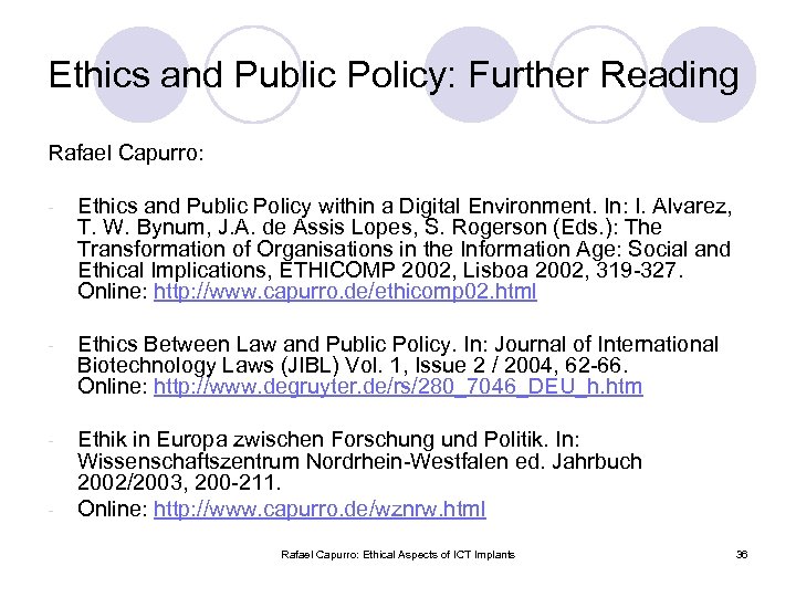 Ethics and Public Policy: Further Reading Rafael Capurro: - Ethics and Public Policy within