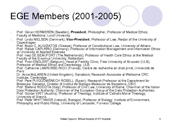 EGE Members (2001 -2005) 1. 2. Prof. Göran HERMERÉN (Sweden), President, Philosopher, Professor of