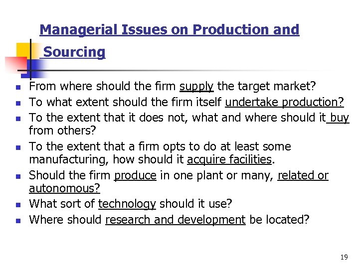 Managerial Issues on Production and Sourcing n n n n From where should the