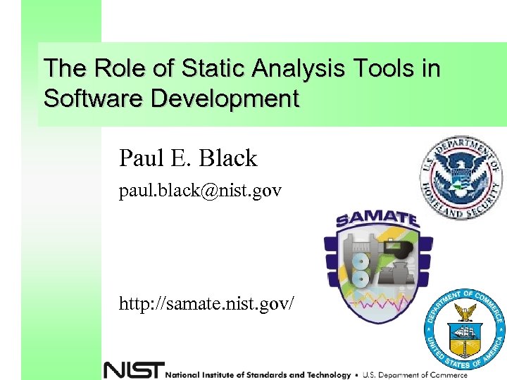 The Role of Static Analysis Tools in Software Development Paul E. Black paul. black@nist.