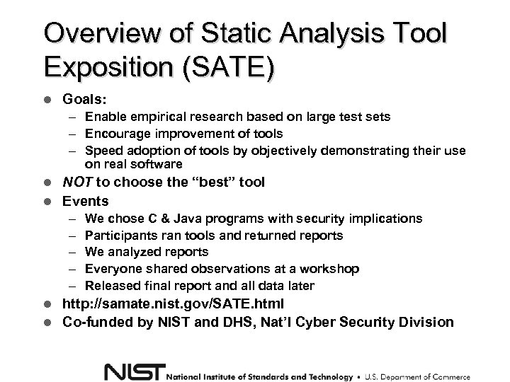 Overview of Static Analysis Tool Exposition (SATE) Goals: – Enable empirical research based on