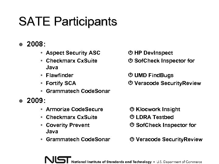 SATE Participants 2008: • Aspect Security ASC • Checkmarx Cx. Suite Java • Flawfinder