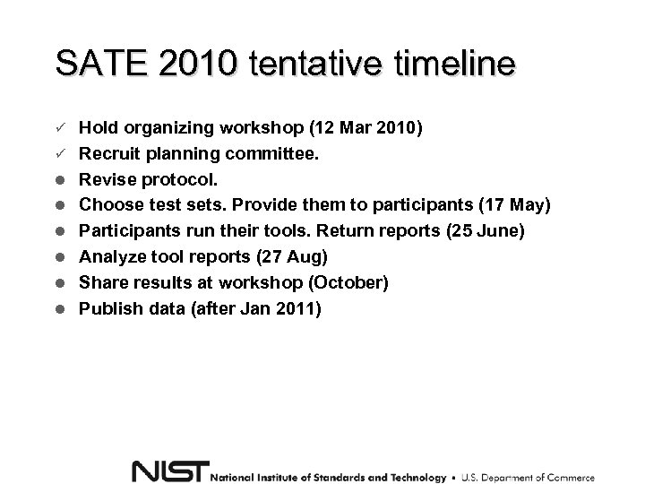 SATE 2010 tentative timeline ü ü Hold organizing workshop (12 Mar 2010) Recruit planning