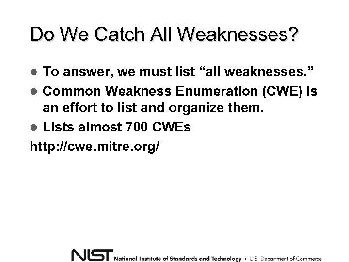 Do We Catch All Weaknesses? To answer, we must list “all weaknesses. ” Common