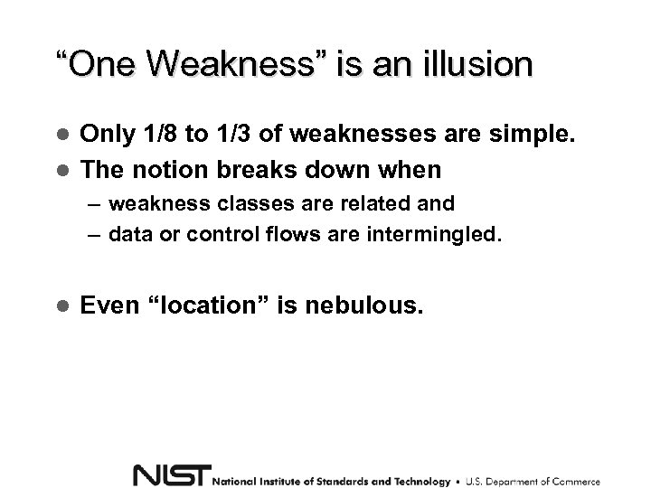 “One Weakness” is an illusion Only 1/8 to 1/3 of weaknesses are simple. The