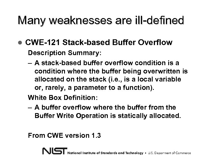 Many weaknesses are ill-defined CWE-121 Stack-based Buffer Overflow Description Summary: – A stack-based buffer