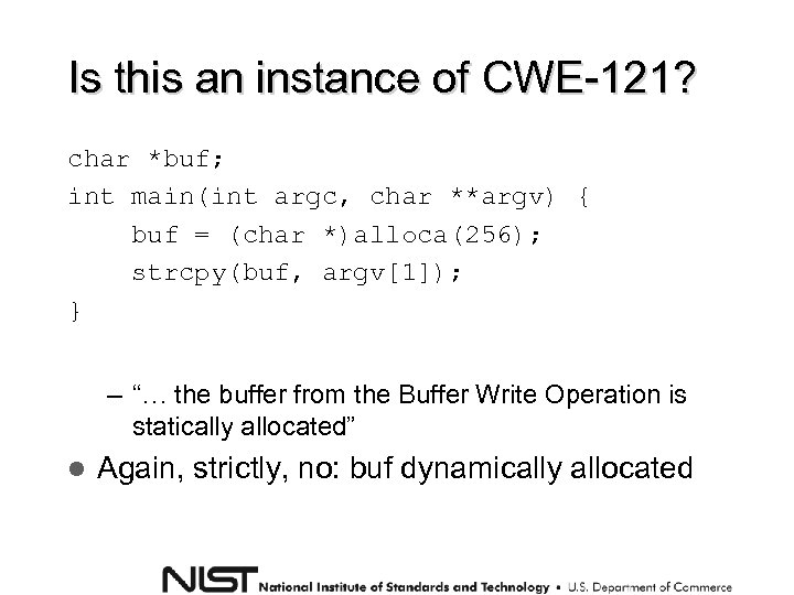 Is this an instance of CWE-121? char *buf; int main(int argc, char **argv) {