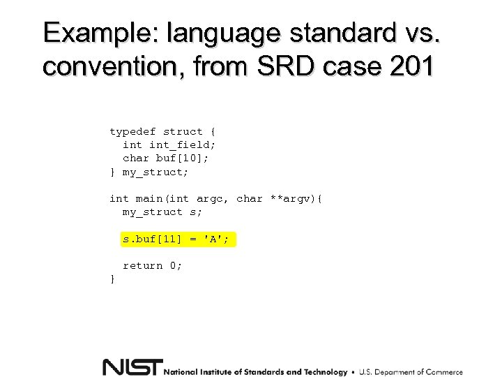 Example: language standard vs. convention, from SRD case 201 typedef struct { int_field; char