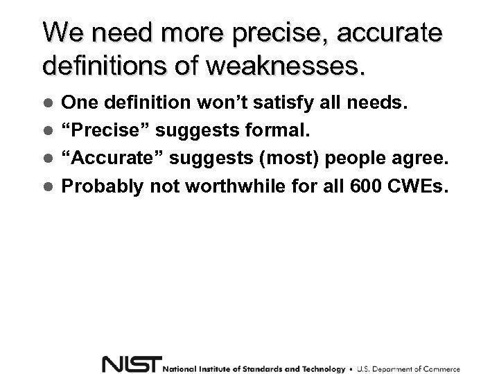 We need more precise, accurate definitions of weaknesses. One definition won’t satisfy all needs.