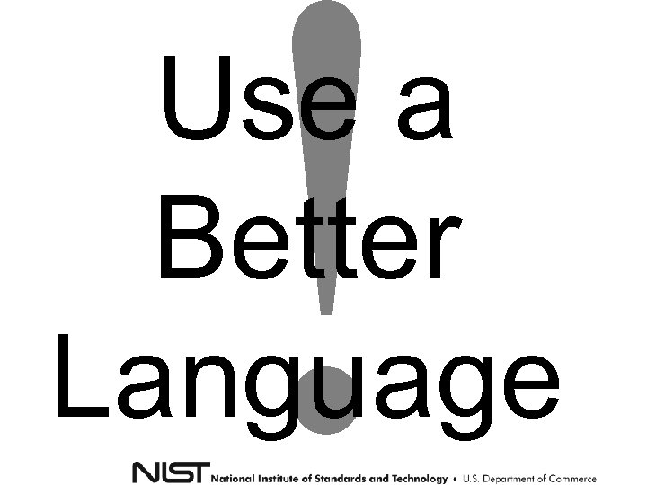 ! Use a Better Language 