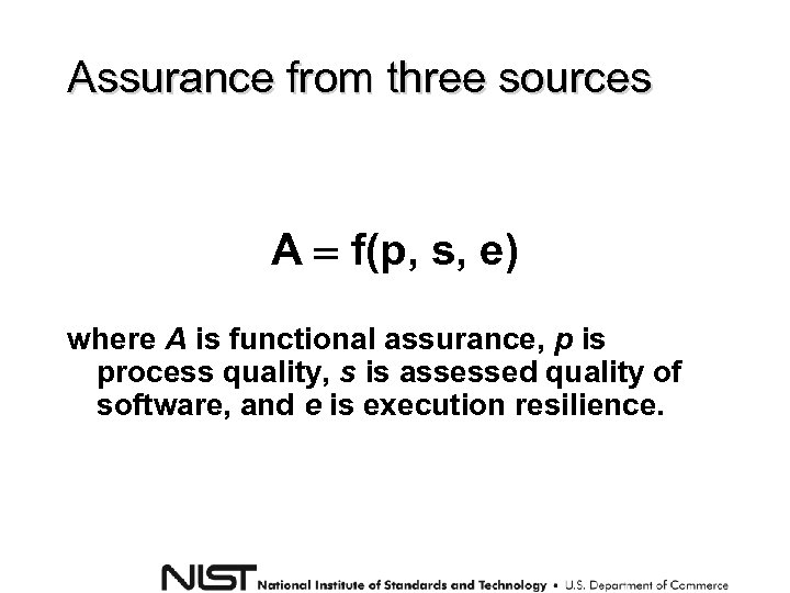 Assurance from three sources A f(p, s, e) where A is functional assurance, p