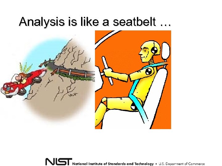 Analysis is like a seatbelt … 