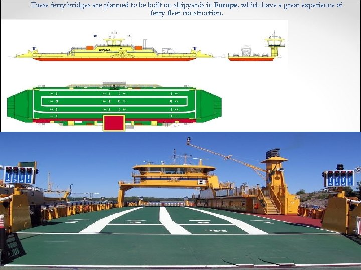 These ferry bridges are planned to be built on shipyards in Europe, which have