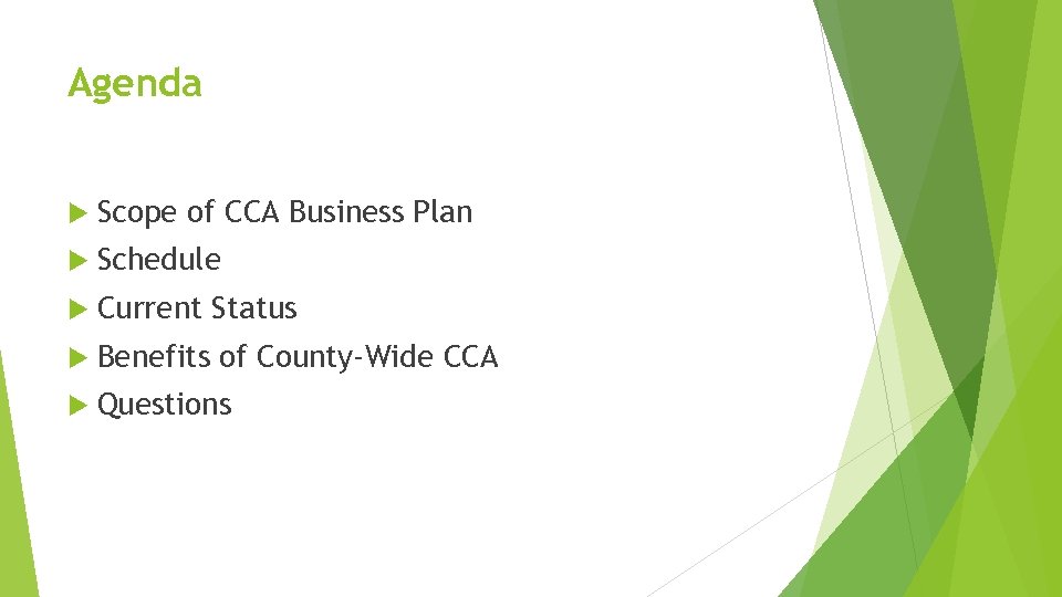 Agenda Scope of CCA Business Plan Schedule Current Status Benefits of County-Wide CCA Questions