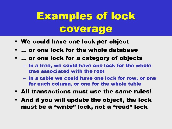 Examples of lock coverage • We could have one lock per object • …