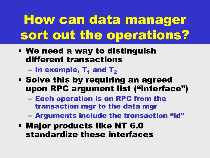 How can data manager sort out the operations? • We need a way to