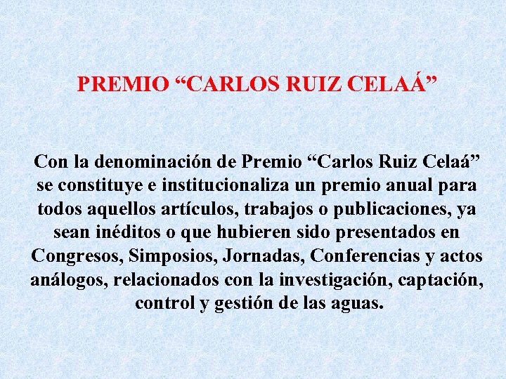 PREMIO “CARLOS RUIZ CELAÁ” Con la denominación de Premio “Carlos Ruiz Celaá” se constituye
