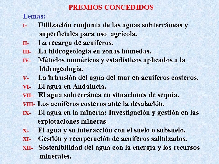  PREMIOS CONCEDIDOS Lemas: I- Utilización conjunta de las aguas subterráneas y superficiales para