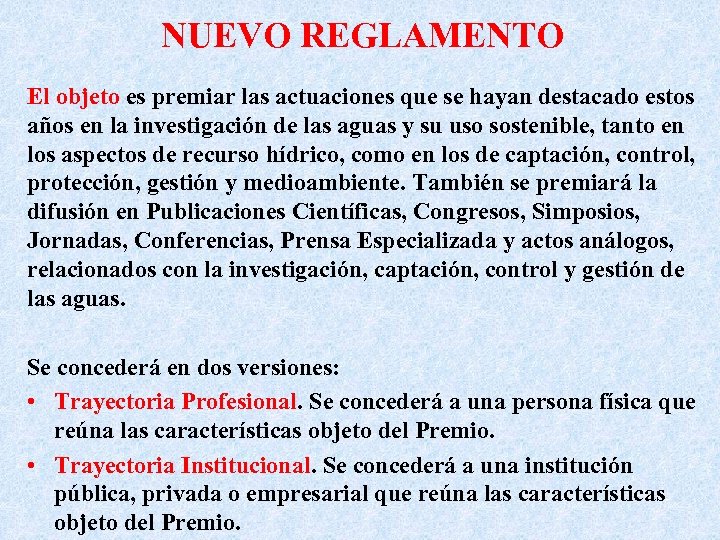 NUEVO REGLAMENTO El objeto es premiar las actuaciones que se hayan destacado estos años