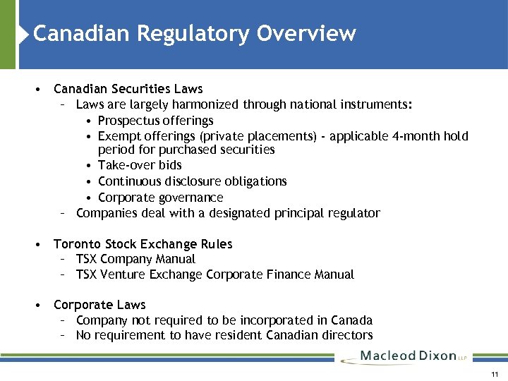 Canadian Regulatory Overview • Canadian Securities Laws – Laws are largely harmonized through national