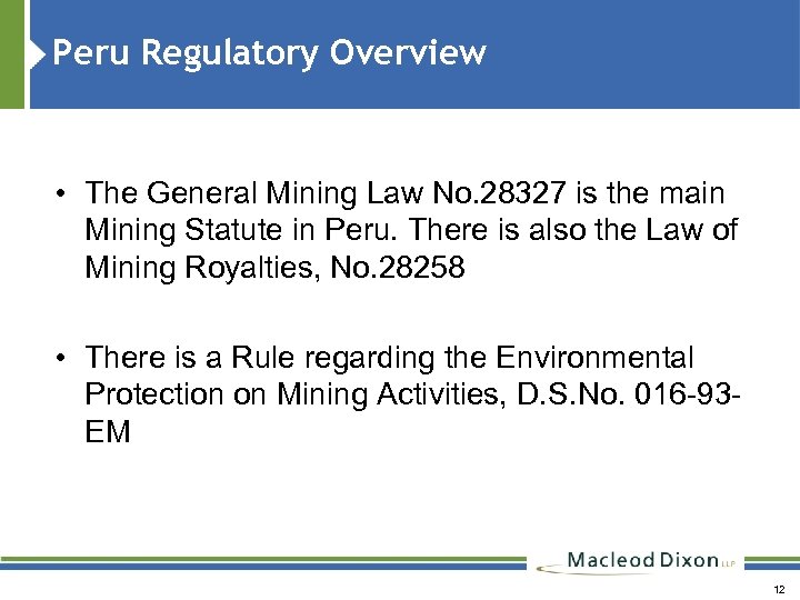 Peru Regulatory Overview • The General Mining Law No. 28327 is the main Mining