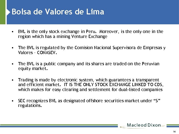 Bolsa de Valores de Lima • BVL is the only stock exchange in Peru.