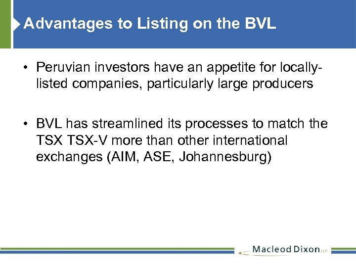 Advantages to Listing on the BVL • Peruvian investors have an appetite for locallylisted