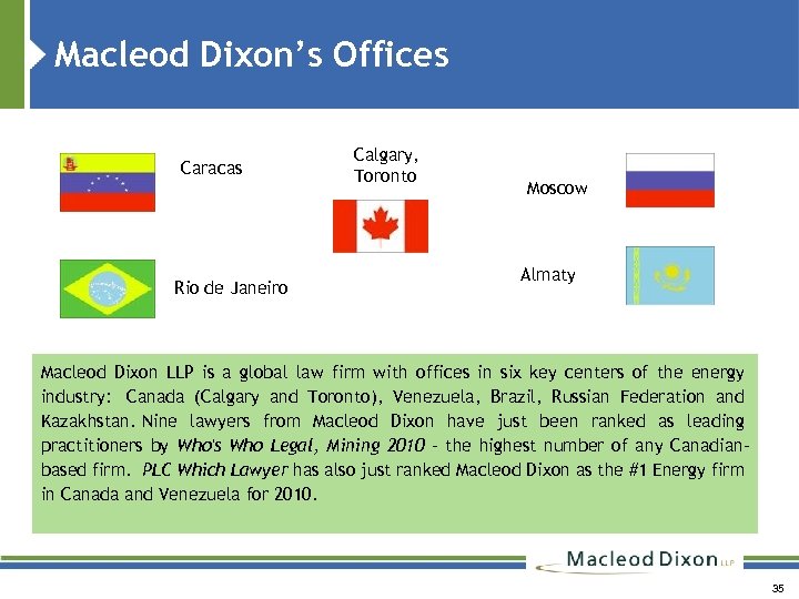 Macleod Dixon’s Offices Caracas Rio de Janeiro Calgary, Toronto Moscow Almaty Macleod Dixon LLP