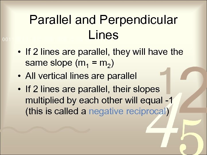 Parallel and Perpendicular Lines • If 2 lines are parallel, they will have the