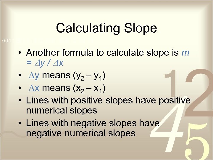 Calculating Slope • Another formula to calculate slope is m = Dy / Dx