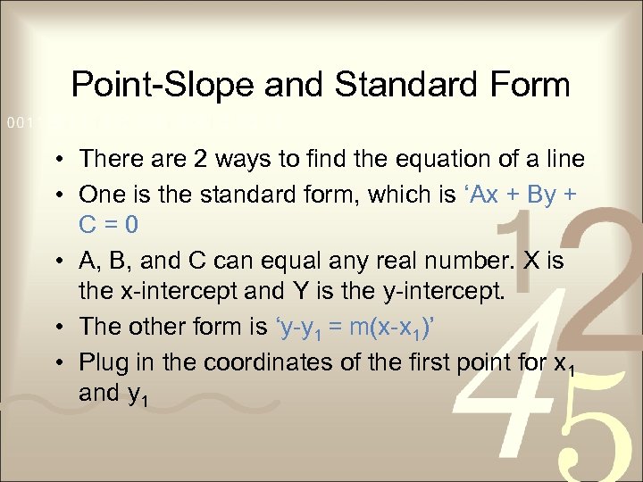 Point-Slope and Standard Form • There are 2 ways to find the equation of