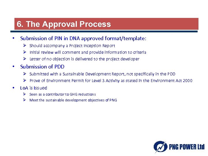 6. The Approval Process • Submission of PIN in DNA approved format/template: Ø Should