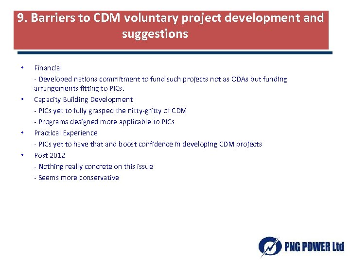 9. Barriers to CDM voluntary project development and suggestions • • Financial - Developed