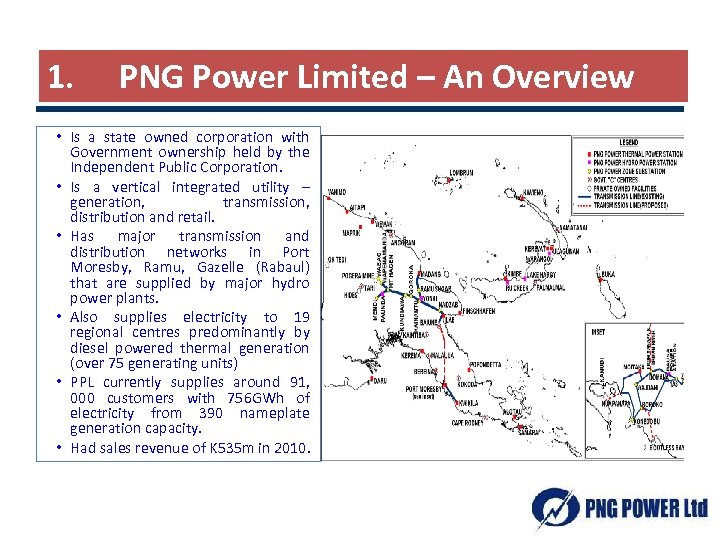 1. PNG Power Limited – An Overview • Is a state owned corporation with