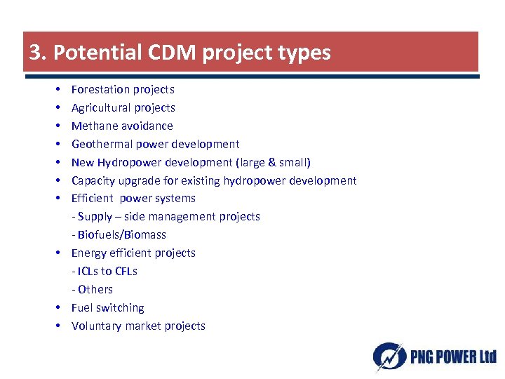 3. Potential CDM project types Forestation projects Agricultural projects Methane avoidance Geothermal power development
