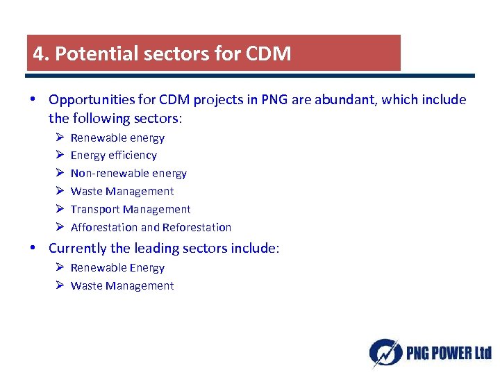 4. Potential sectors for CDM • Opportunities for CDM projects in PNG are abundant,