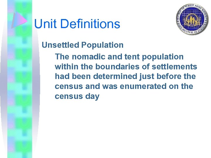 Unit Definitions Unsettled Population The nomadic and tent population within the boundaries of settlements