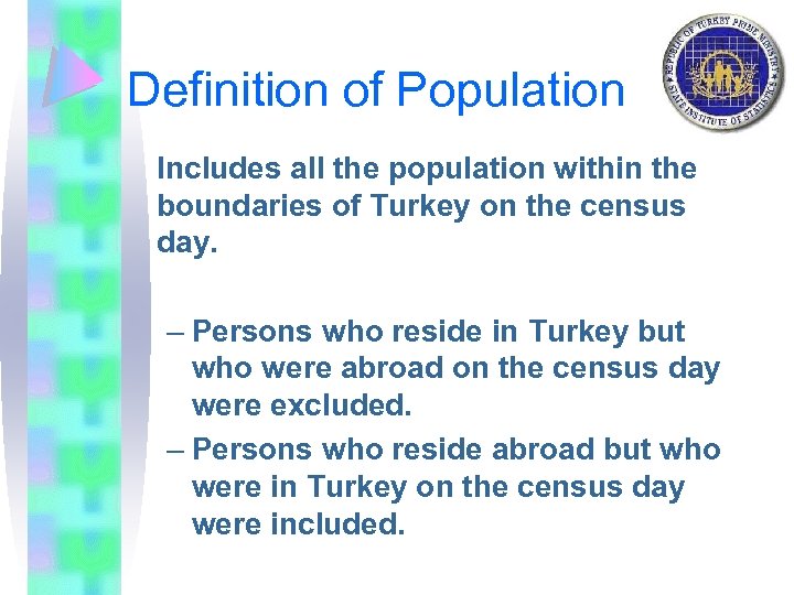 Definition of Population Includes all the population within the boundaries of Turkey on the