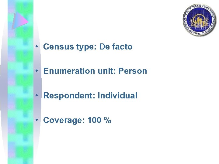  • Census type: De facto • Enumeration unit: Person • Respondent: Individual •