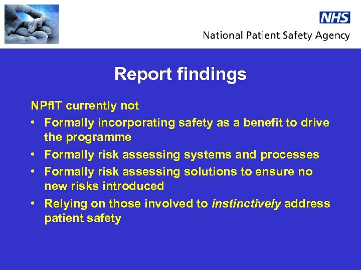 Report findings NPf. IT currently not • Formally incorporating safety as a benefit to