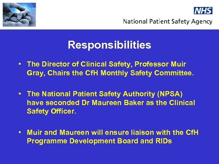 Responsibilities • The Director of Clinical Safety, Professor Muir Gray, Chairs the Cf. H