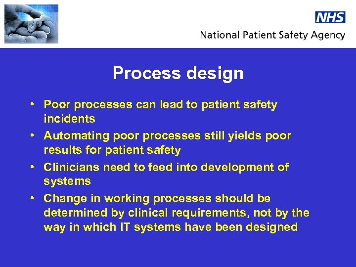 Process design • Poor processes can lead to patient safety incidents • Automating poor