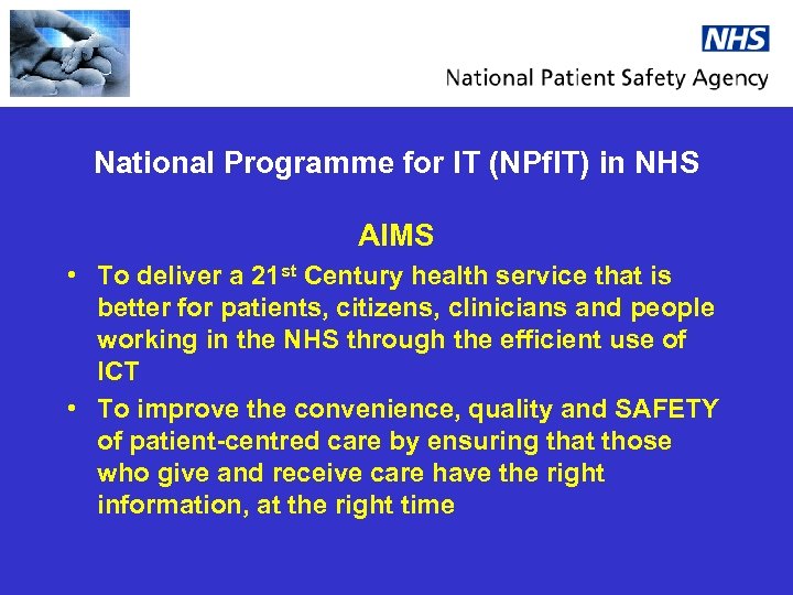 National Programme for IT (NPf. IT) in NHS AIMS • To deliver a 21