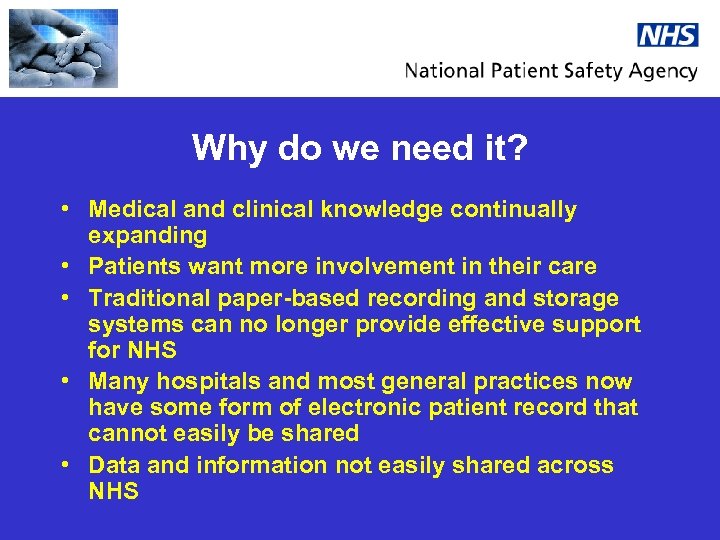 Why do we need it? • Medical and clinical knowledge continually expanding • Patients