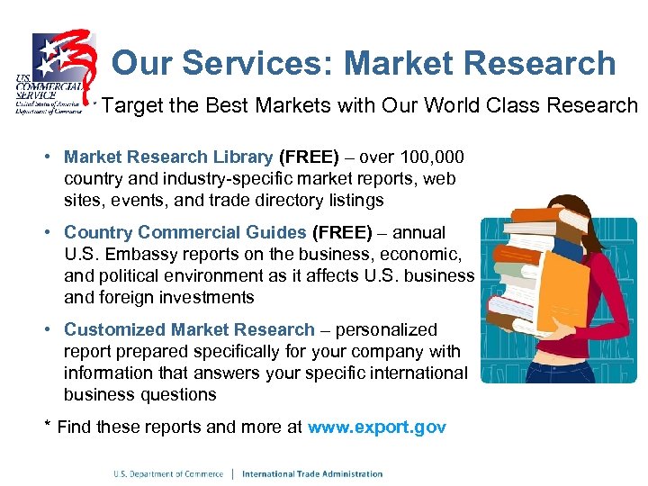 Our Services: Market Research Target the Best Markets with Our World Class Research •