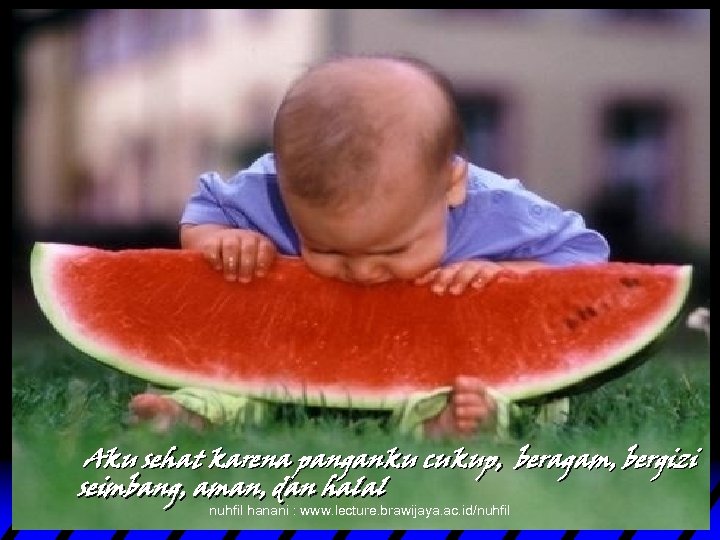 Aku sehat karena panganku cukup, beragam, bergizi seimbang, aman, dan halal nuhfil hanani :